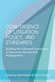 Convergence of Litigation, Policy, and Standards: Building the Information Practitioner in Education Abroad Risk Management