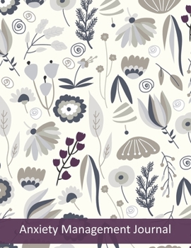 Anxiety Management Journal: 105 Pages, Techniques, Information, Depression, Phobias, 2-Page Journaling Layout, Folk Art Flowers