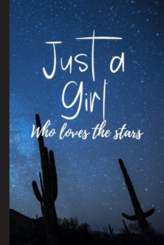 Paperback Just a Girl Who Loves The Stars: Lined notebook, Journal to write in. Gift for her, women or alternative to a card Book