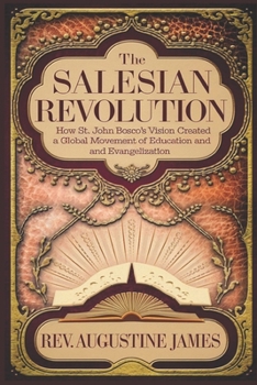 Paperback The Salesian Revolution: How St. John Bosco's Vision Created a Global Movement of Education and Evangelization Book