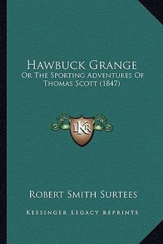 Paperback Hawbuck Grange: Or The Sporting Adventures Of Thomas Scott (1847) Book