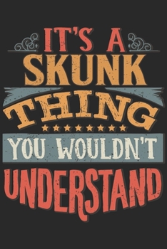 Paperback It's A Skunk Thing You Wouldn't Understand: Gift For Skunk Lover 6x9 Planner Journal Book