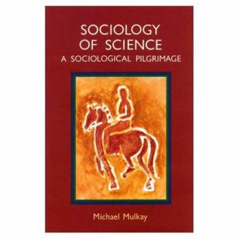 Hardcover A Sociological Pilgrimage: Studies in the Sociology of Science Book