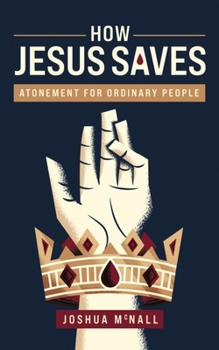 Paperback How Jesus Saves: Atonement for Ordinary People Book