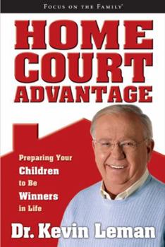 Home Court Advantage : Preparing Your Children To Be Winners In Life