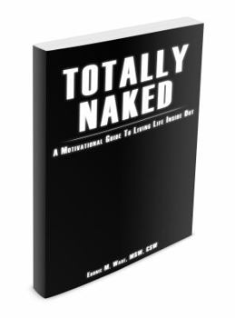 Paperback Totally Naked: A Motivational Guide To Living Life Inside Out Book