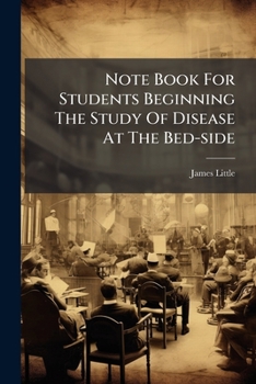 Paperback Note Book For Students Beginning The Study Of Disease At The Bed-side Book