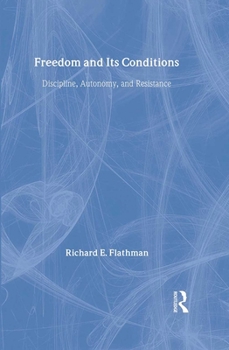 Hardcover Freedom and Its Conditions: Discipline, Autonomy, and Resistance Book