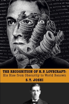 Paperback The Recognition of H. P. Lovecraft: His Rise from Obscurity to World Renown Book