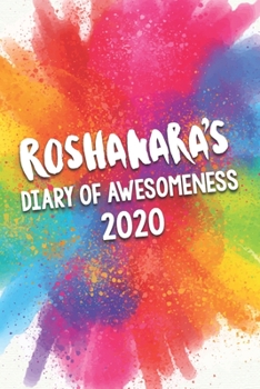 Paperback Roshanara's Diary of Awesomeness 2020: Unique Personalised Full Year Dated Diary Gift For A Girl Called Roshanara - 185 Pages - 2 Days Per Page - Perf Book