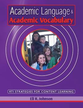 Paperback Academic Language & Academic Vocabulary: A k-12 guide to content learning and RTI Book