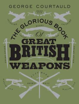 Hardcover The Glorious Book of Great British Weapons Book