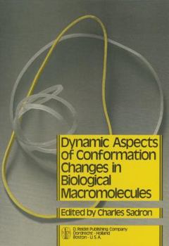 Paperback Dynamic Aspects of Conformation Changes in Biological Macromolecules: Proceedings of the 23rd Annual Meeting of the Société de Chimie Physique Orléans Book