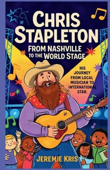 Chris Stapleton: From Nashville to the World Stage: His Journey from Local Musician to International Star
