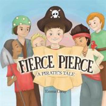 Paperback Fierce Pierce: A Pirate's Tale Book