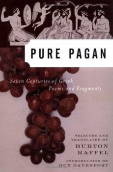Hardcover Pure Pagan: Seven Centuries of Greek Poems and Fragments Book