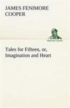 Paperback Tales for Fifteen, or, Imagination and Heart Book