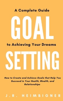 Paperback Goal Setting: A Complete Guide to Achieving Your Dreams Book