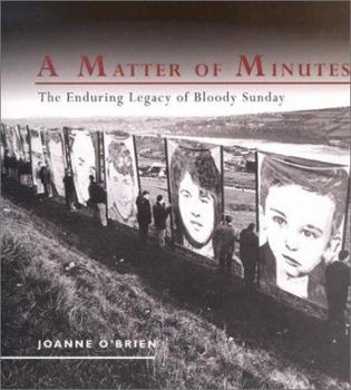 Paperback A Matter of Minutes: The Enduring Legacy of Bloody Sunday Book