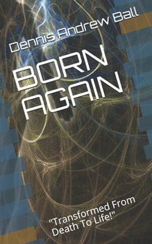 Paperback Born Again: "Transformed From Death To Life!" Book