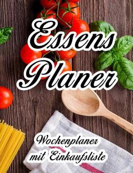 Paperback Essensplaner: Sehr großer praktischer Planer - Mit Einkaufsliste - Buch für 52 Wochen - Schöner hochglanz Einband - wie DIN A4 [German] Book