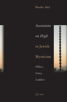 Hardcover Ascensions on High in Jewish Mysticism: Pillars, Lines, Ladders Book
