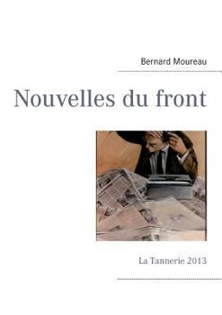 Paperback Nouvelles du front: La Tannerie 2012 [French] Book