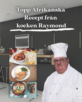 Topp afrikanska recept från kocken Raymond: Hälsa, kost och näringsinformation för varje recept