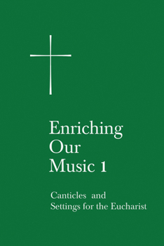 Paperback Enriching Our Music 1: Canticles and Settings for the Eucharist Book