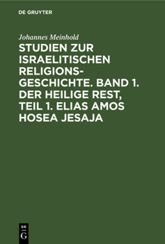 Elias Amos Hosea Jesaja: Aus: Studien Zur Israelitischen Religionsgeschichte, 1, 1