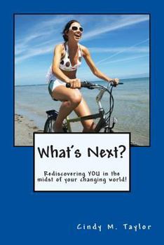 Paperback What's Next?: Rediscovering YOU in the midst of your changing world! Book
