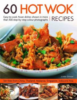 Paperback 60 Hot Wok Recipes: East-to-Cook Asian Dishes Shwon in More Than 300 Step-by-Step Color Photographs Book