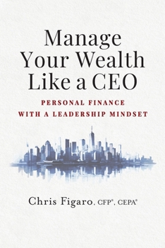 Paperback Manage Your Wealth Like a CEO: Personal Finance With a Leadership Mindset Book