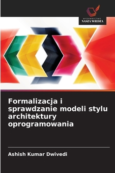 Paperback Formalizacja i sprawdzanie modeli stylu architektury oprogramowania [Polish] Book