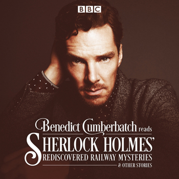 Audio CD Benedict Cumberbatch Reads Sherlock Holmes' Rediscovered Railway Stories: Four Original Short Stories Book