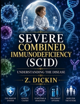 Severe Combined Immunodeficiency (SCID): Understanding the Disease