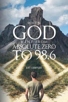 Paperback When God went from Absolute Zero to 98.6 Book