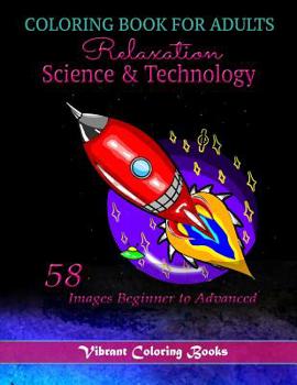 Paperback Coloring Book For adults Relaxation Science & Technology: 58 Images Beginner to Advanced Book