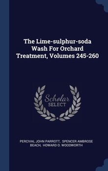 Hardcover The Lime-sulphur-soda Wash For Orchard Treatment, Volumes 245-260 Book