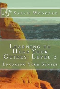 Paperback Learning to Hear Your Guides: Level 2: Engaging Your Senses Book