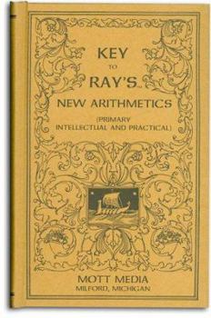 Hardcover Key to Ray's New Arithmetics: Primary, Intellectual and Practical Book