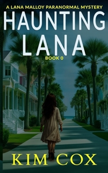 Haunting Lana: A Short Ghost Story (Lana Malloy Paranormal Mystery) - Book #0 of the Lana Malloy