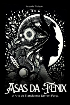 Paperback Asas da Fênix: Transforme dor em força [Portuguese] Book