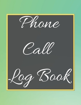 Phone Call Log Book: Telephone Message Tracker And Notebook