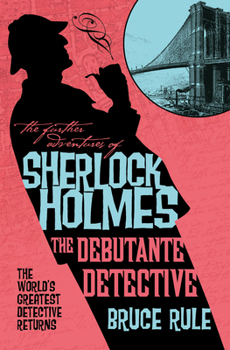 The Further Adventures of Sherlock Holmes - The Debutante Detective
