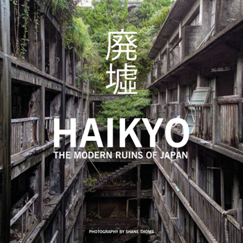 Hardcover Haikyo: The Modern Ruins of Japan Book