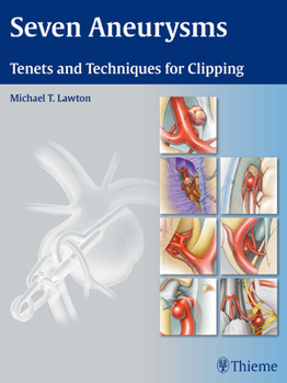 Hardcover Seven Aneurysms: Tenets and Techniques for Clipping Book