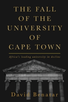 Paperback The Fall of the University of Cape Town: Africa's leading university in decline Book