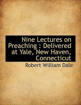 Paperback Nine Lectures on Preaching: Delivered at Yale, New Haven, Connecticut [Large Print] Book