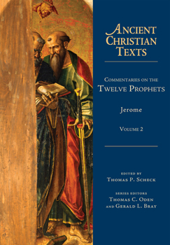 Commentaries on the Twelve Prophets: Volume 2 - Book  of the Ancient Christian Texts